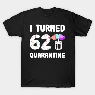 I Turned 62 In Quarantine T-Shirt